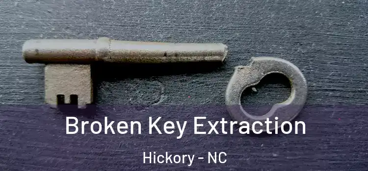 Broken Key Extraction Hickory - NC