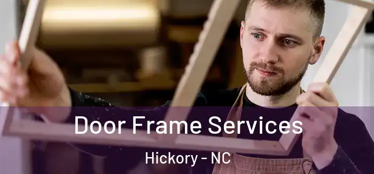Door Frame Services Hickory - NC
