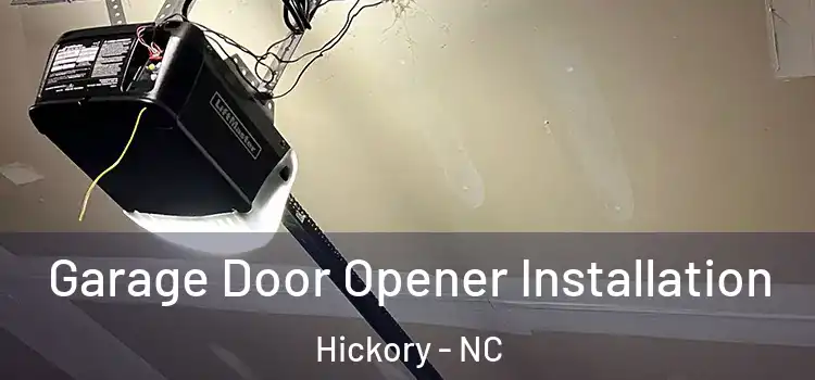  Garage Door Opener Installation Hickory - NC