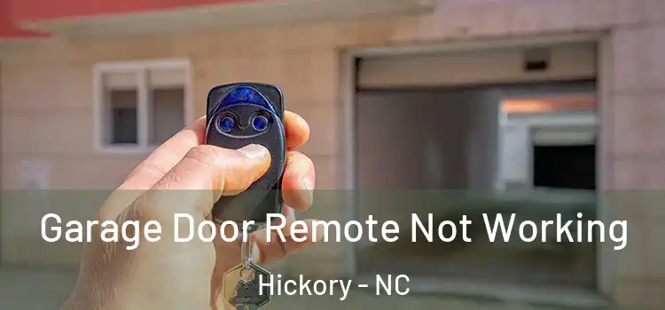 Garage Door Remote Not Working Hickory - NC