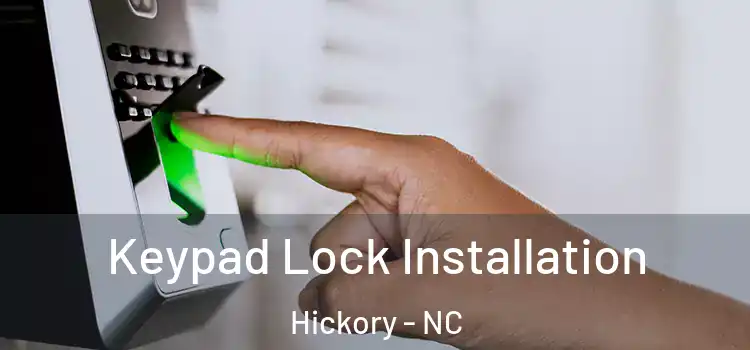 Keypad Lock Installation Hickory - NC